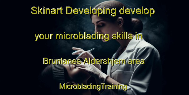 Skinart Developing develop your microblading skills in Brunlanes Aldershjem area | #MicrobladingTraining #MicrobladingClasses #SkinartTraining-Norway