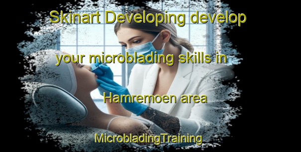 Skinart Developing develop your microblading skills in Hamremoen area | #MicrobladingTraining #MicrobladingClasses #SkinartTraining-Norway