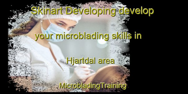 Skinart Developing develop your microblading skills in Hjartdal area | #MicrobladingTraining #MicrobladingClasses #SkinartTraining-Norway