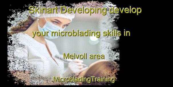 Skinart Developing develop your microblading skills in Melvoll area | MicrobladingTraining | MicrobladingClasses | SkinartTraining-Norway