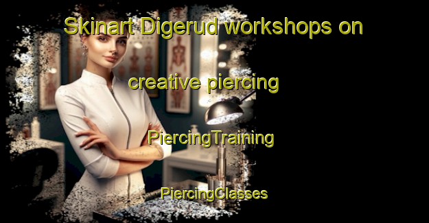 Skinart Digerud workshops on creative piercing | #PiercingTraining #PiercingClasses #SkinartTraining-Norway