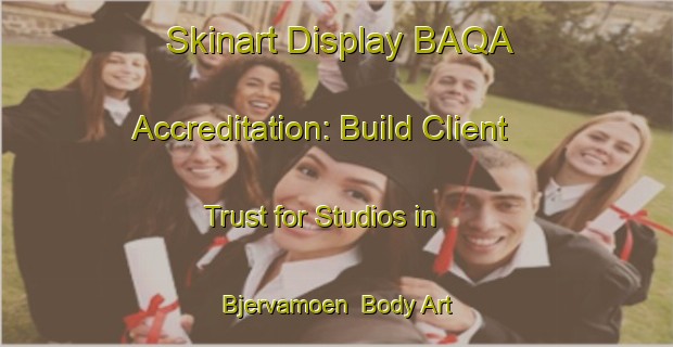 Skinart Display BAQA Accreditation: Build Client Trust for Studios in Bjervamoen | Body Art Qualification Authority | BAQA-Norway