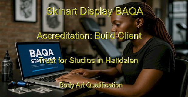 Skinart Display BAQA Accreditation: Build Client Trust for Studios in Haltdalen | Body Art Qualification Authority | BAQA-Norway