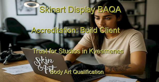 Skinart Display BAQA Accreditation: Build Client Trust for Studios in Kvesmenes | Body Art Qualification Authority | BAQA-Norway