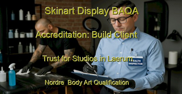 Skinart Display BAQA Accreditation: Build Client Trust for Studios in Laerum Nordre | Body Art Qualification Authority | BAQA-Norway