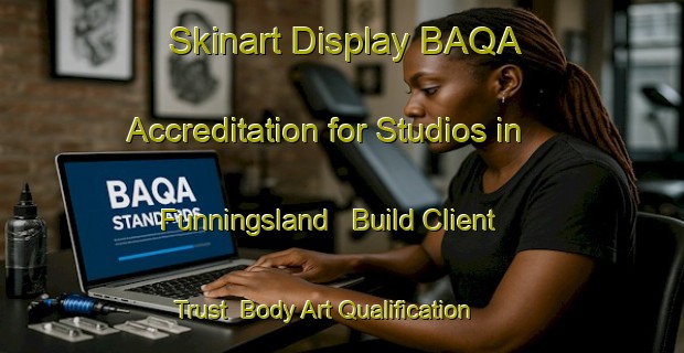 Skinart Display BAQA Accreditation for Studios in Funningsland - Build Client Trust | Body Art Qualification Authority | BAQA-Norway