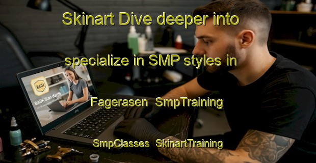 Skinart Dive deeper into specialize in SMP styles in Fagerasen | SmpTraining | SmpClasses | SkinartTraining-Norway