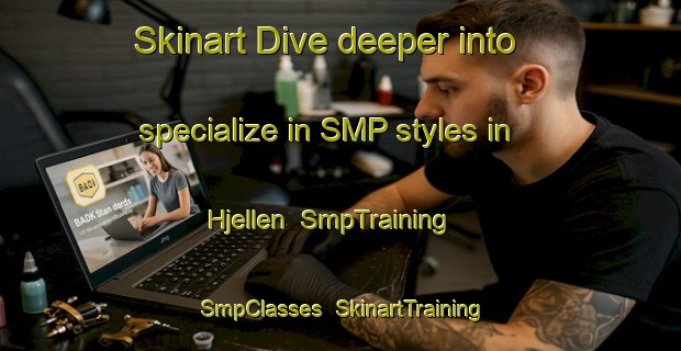 Skinart Dive deeper into specialize in SMP styles in Hjellen | SmpTraining | SmpClasses | SkinartTraining-Norway