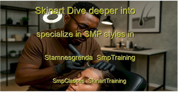Skinart Dive deeper into specialize in SMP styles in Stamnesgrenda | SmpTraining | SmpClasses | SkinartTraining-Norway
