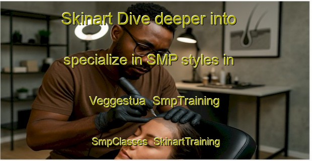 Skinart Dive deeper into specialize in SMP styles in Veggestua | SmpTraining | SmpClasses | SkinartTraining-Norway
