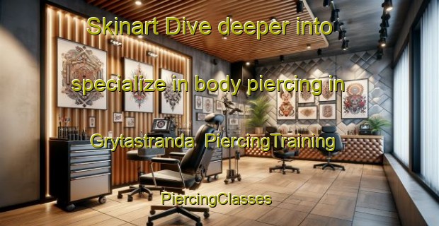 Skinart Dive deeper into specialize in body piercing in Grytastranda | PiercingTraining | PiercingClasses | SkinartTraining-Norway