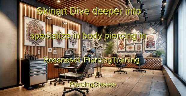 Skinart Dive deeper into specialize in body piercing in Rossneset | #PiercingTraining #PiercingClasses #SkinartTraining-Norway