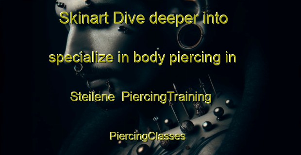 Skinart Dive deeper into specialize in body piercing in Steilene | PiercingTraining | PiercingClasses | SkinartTraining-Norway