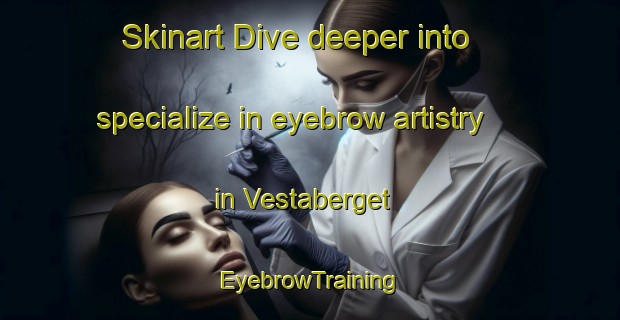 Skinart Dive deeper into specialize in eyebrow artistry in Vestaberget | EyebrowTraining | EyebrowClasses | SkinartTraining-Norway