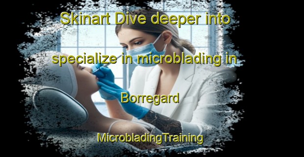 Skinart Dive deeper into specialize in microblading in Borregard | #MicrobladingTraining #MicrobladingClasses #SkinartTraining-Norway