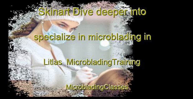 Skinart Dive deeper into specialize in microblading in Litlas | #MicrobladingTraining #MicrobladingClasses #SkinartTraining-Norway