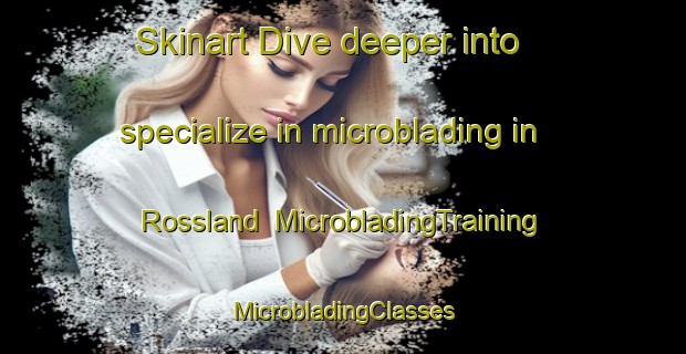 Skinart Dive deeper into specialize in microblading in Rossland | #MicrobladingTraining #MicrobladingClasses #SkinartTraining-Norway