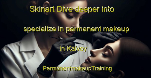 Skinart Dive deeper into specialize in permanent makeup in Kalvoy | PermanentmakeupTraining | PermanentmakeupClasses | SkinartTraining-Norway