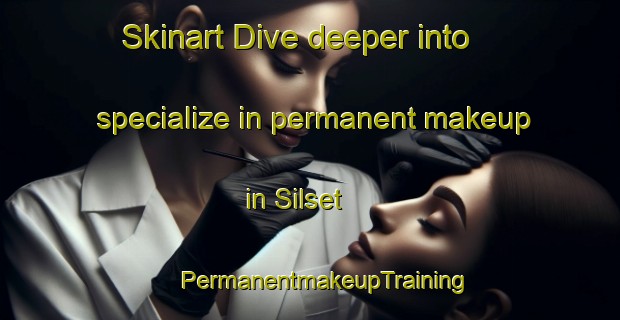 Skinart Dive deeper into specialize in permanent makeup in Silset | #PermanentmakeupTraining #PermanentmakeupClasses #SkinartTraining-Norway