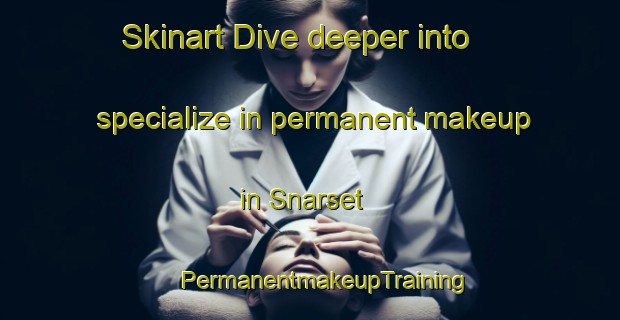 Skinart Dive deeper into specialize in permanent makeup in Snarset | #PermanentmakeupTraining #PermanentmakeupClasses #SkinartTraining-Norway