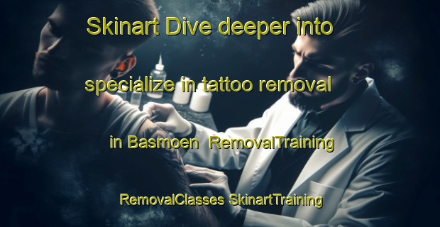 Skinart Dive deeper into specialize in tattoo removal in Basmoen | #RemovalTraining #RemovalClasses #SkinartTraining-Norway