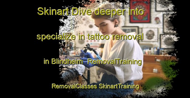 Skinart Dive deeper into specialize in tattoo removal in Blindheim | #RemovalTraining #RemovalClasses #SkinartTraining-Norway