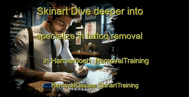 Skinart Dive deeper into specialize in tattoo removal in Hamremoen | #RemovalTraining #RemovalClasses #SkinartTraining-Norway