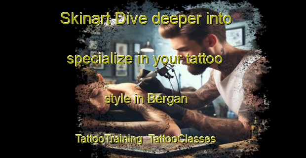 Skinart Dive deeper into specialize in your tattoo style in Bergan | TattooTraining | TattooClasses | SkinartTraining-Norway