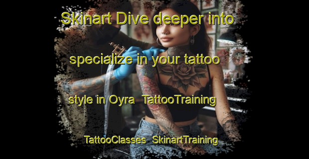 Skinart Dive deeper into specialize in your tattoo style in Oyra | TattooTraining | TattooClasses | SkinartTraining-Norway