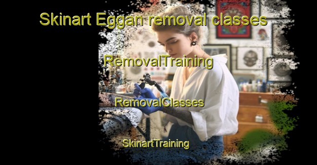 Skinart Eggan removal classes | RemovalTraining | RemovalClasses | SkinartTraining-Norway