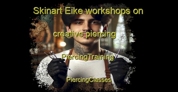 Skinart Eike workshops on creative piercing | #PiercingTraining #PiercingClasses #SkinartTraining-Norway