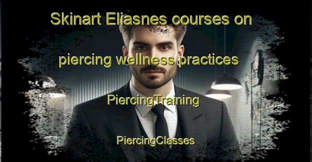 Skinart Eliasnes courses on piercing wellness practices | #PiercingTraining #PiercingClasses #SkinartTraining-Norway