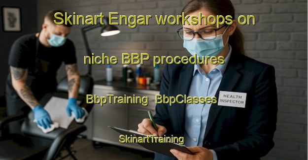 Skinart Engar workshops on niche BBP procedures | BbpTraining | BbpClasses | SkinartTraining-Norway