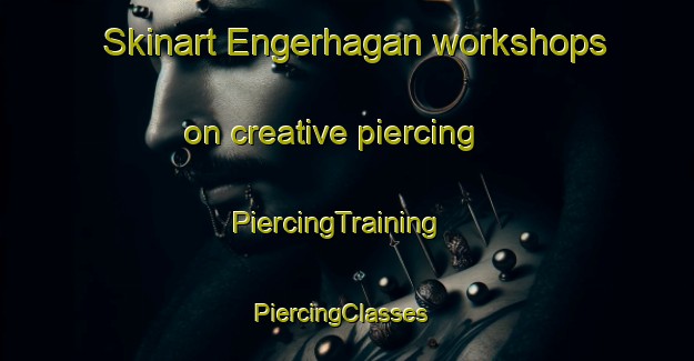 Skinart Engerhagan workshops on creative piercing | PiercingTraining | PiercingClasses | SkinartTraining-Norway