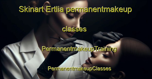 Skinart Ertlia permanentmakeup classes | #PermanentmakeupTraining #PermanentmakeupClasses #SkinartTraining-Norway