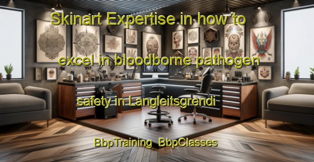 Skinart Expertise in how to excel in bloodborne pathogen safety in Langleitsgrendi | BbpTraining | BbpClasses | SkinartTraining-Norway