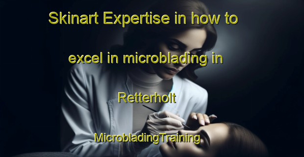 Skinart Expertise in how to excel in microblading in Retterholt | MicrobladingTraining | MicrobladingClasses | SkinartTraining-Norway