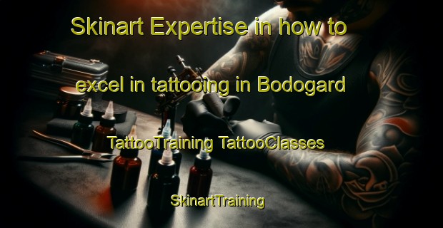 Skinart Expertise in how to excel in tattooing in Bodogard | #TattooTraining #TattooClasses #SkinartTraining-Norway