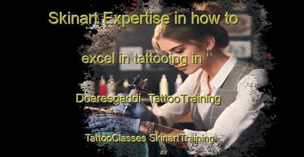 Skinart Expertise in how to excel in tattooing in Doaresgaddi | #TattooTraining #TattooClasses #SkinartTraining-Norway