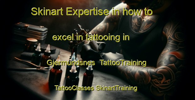 Skinart Expertise in how to excel in tattooing in Gjermundsnes | #TattooTraining #TattooClasses #SkinartTraining-Norway