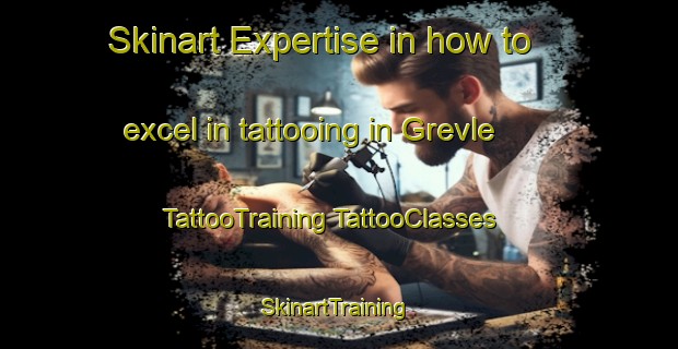 Skinart Expertise in how to excel in tattooing in Grevle | #TattooTraining #TattooClasses #SkinartTraining-Norway