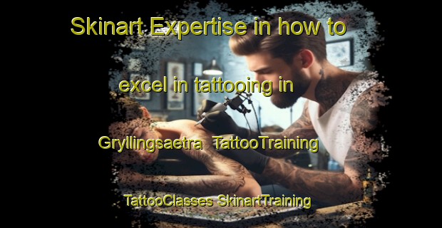 Skinart Expertise in how to excel in tattooing in Gryllingsaetra | #TattooTraining #TattooClasses #SkinartTraining-Norway