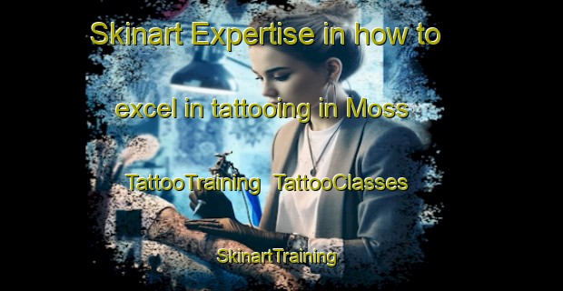 Skinart Expertise in how to excel in tattooing in Moss | TattooTraining | TattooClasses | SkinartTraining-Norway