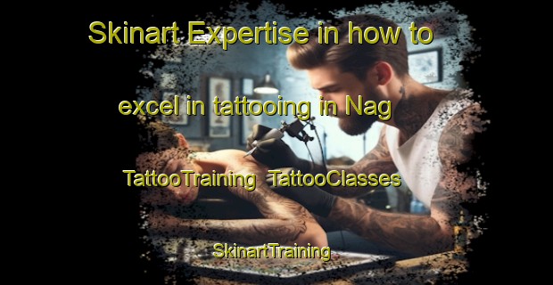 Skinart Expertise in how to excel in tattooing in Nag | TattooTraining | TattooClasses | SkinartTraining-Norway