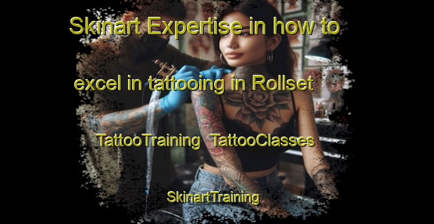 Skinart Expertise in how to excel in tattooing in Rollset | TattooTraining | TattooClasses | SkinartTraining-Norway