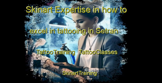 Skinart Expertise in how to excel in tattooing in Setran | TattooTraining | TattooClasses | SkinartTraining-Norway