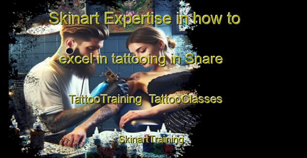 Skinart Expertise in how to excel in tattooing in Snare | TattooTraining | TattooClasses | SkinartTraining-Norway