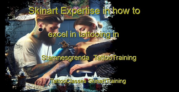 Skinart Expertise in how to excel in tattooing in Stamnesgrenda | #TattooTraining #TattooClasses #SkinartTraining-Norway