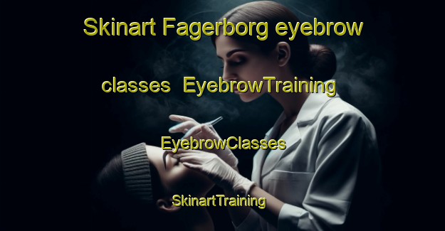 Skinart Fagerborg eyebrow classes | EyebrowTraining | EyebrowClasses | SkinartTraining-Norway
