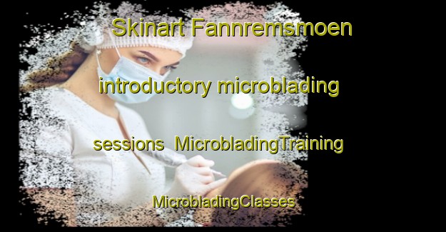 Skinart Fannremsmoen introductory microblading sessions | #MicrobladingTraining #MicrobladingClasses #SkinartTraining-Norway